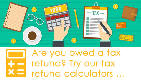 Try our tax refund calculators